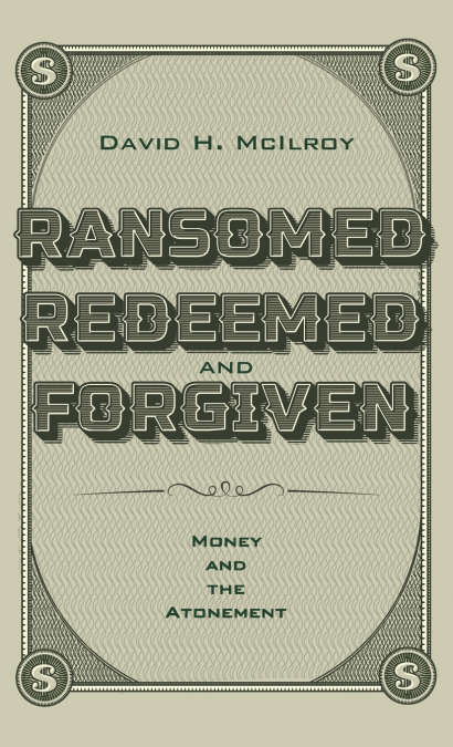 Ransomed, Redeemed, and Forgiven