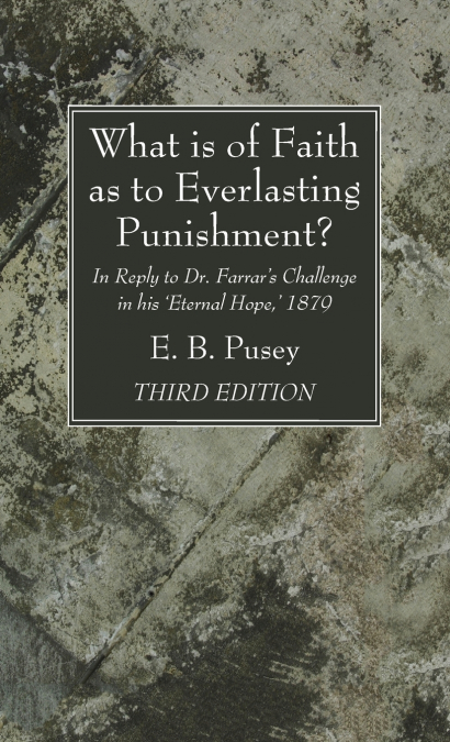 What is of Faith as to Everlasting Punishment?, Third Edition