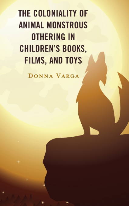 Coloniality of Animal Monstrous Othering in Children’s Books, Films, and Toys