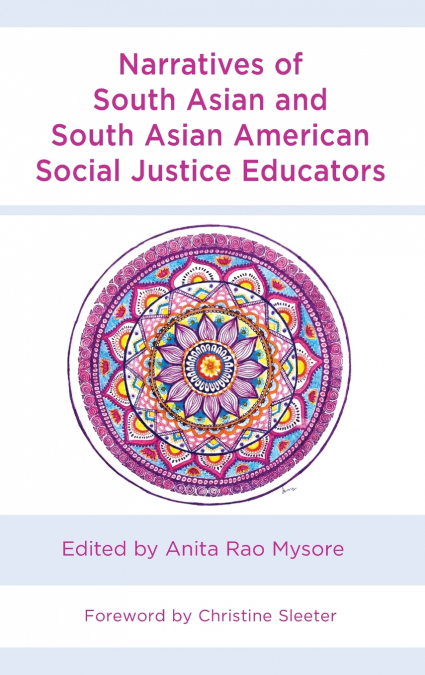 Narratives of South Asian and South Asian American Social Justice Educators