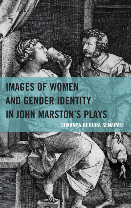 Images of Women and Gender Identity in John Marston’s Plays
