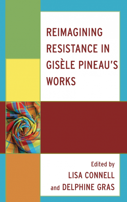 Reimagining Resistance in Gisèle Pineau’s Works