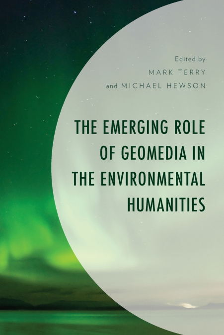 Emerging Role of Geomedia in the Environmental Humanities