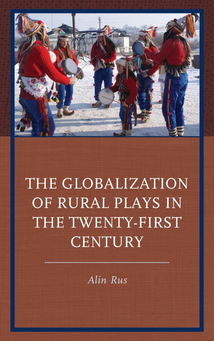 Globalization of Rural Plays in the Twenty-First Century