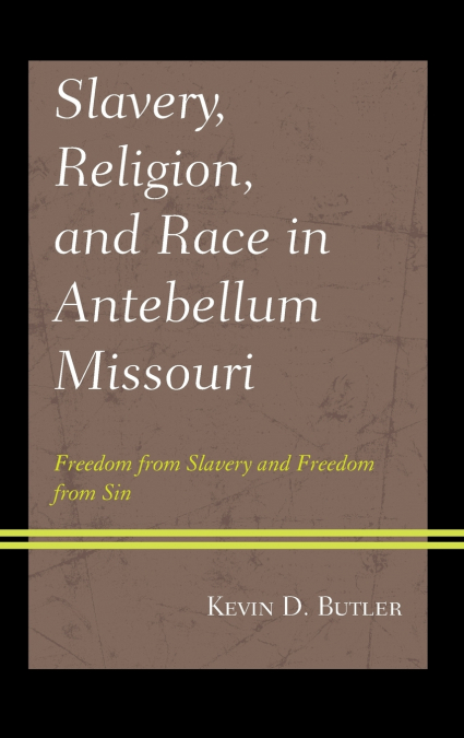 Slavery, Religion, and Race in Antebellum Missouri