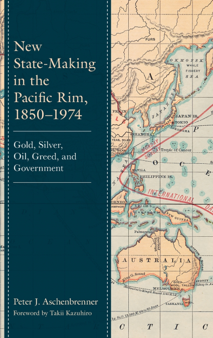 New State-Making in the Pacific Rim, 1850-1974