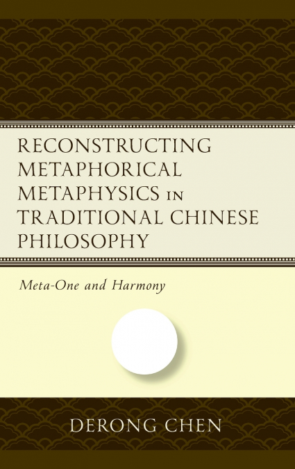 Reconstructing Metaphorical Metaphysics in Traditional Chinese Philosophy