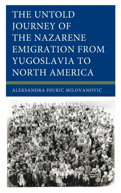 Untold Journey of the Nazarene Emigration from Yugoslavia to North America