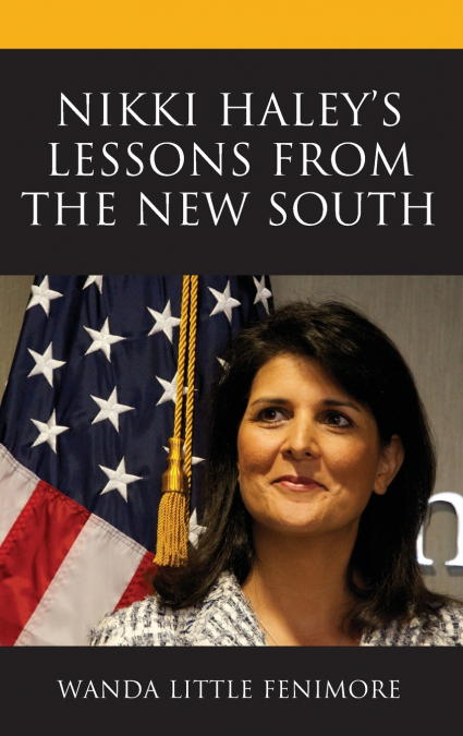Nikki Haley’s Lessons from the New South