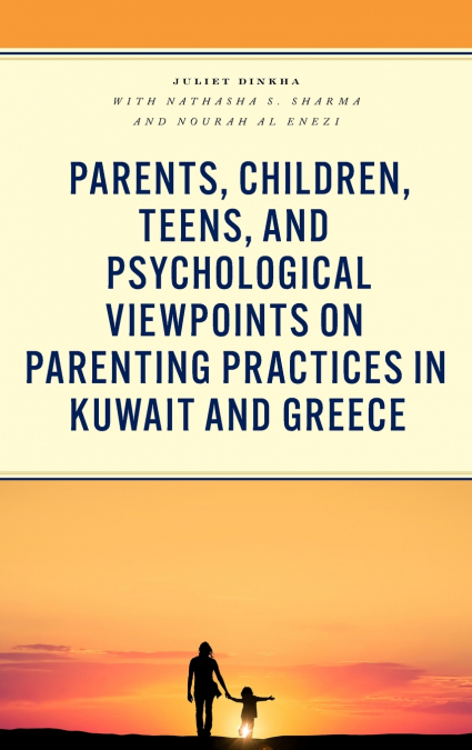 Parents, Children, Teens, and Psychological Viewpoints on Parenting Practices in Kuwait and Greece