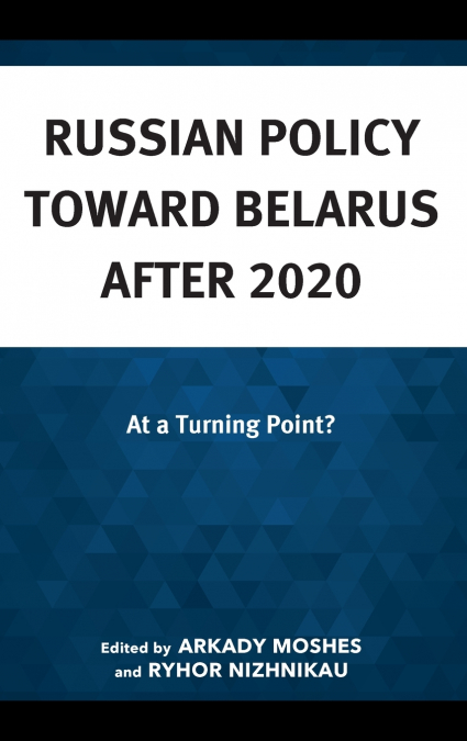 Russian Policy toward Belarus after 2020