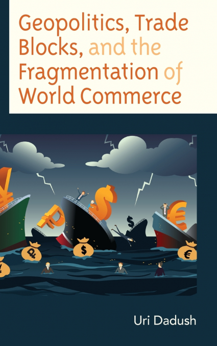 Geopolitics, Trade Blocks, and the Fragmentation of World Commerce