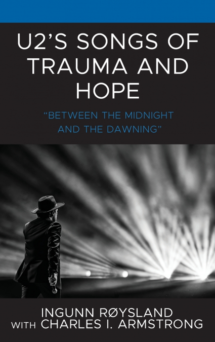 U2’s Songs of Trauma and Hope