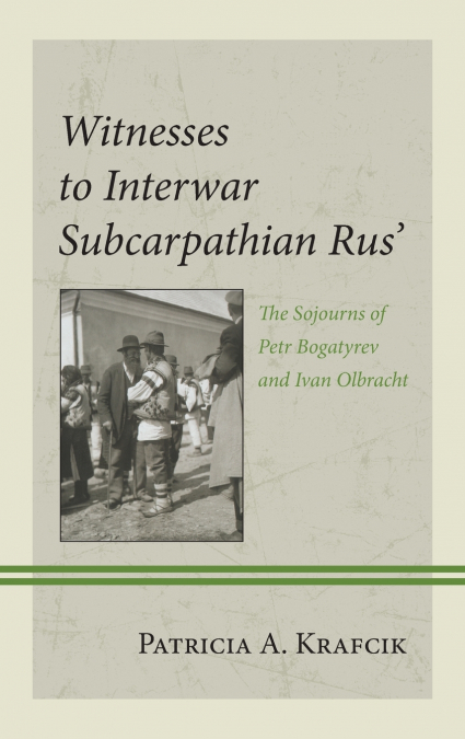 Witnesses to Interwar Subcarpathian Rus’