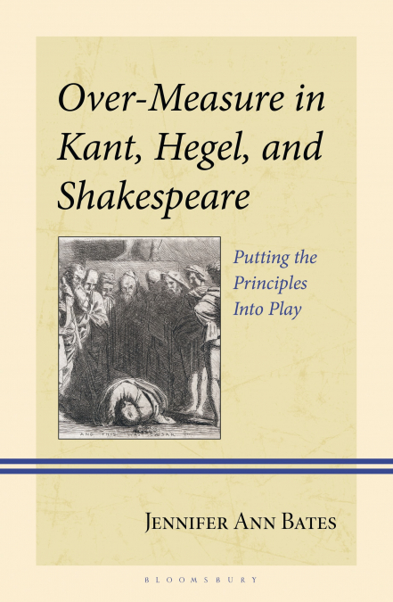 Over-Measure in Kant, Hegel, and Shakespeare
