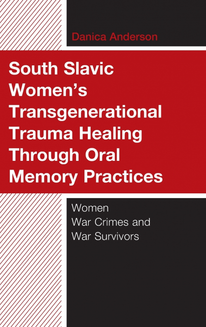 South Slavic Women’s Transgenerational Trauma Healing Through Oral Memory Practices