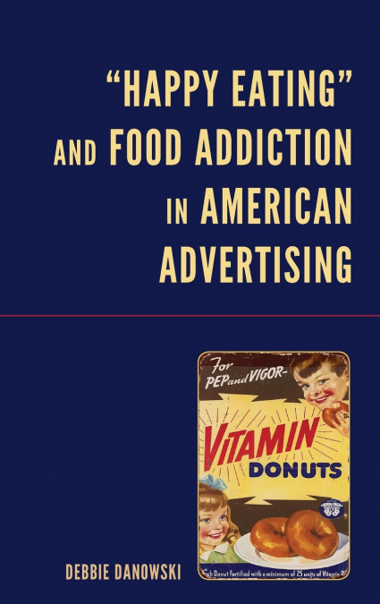 'Happy Eating' and Food Addiction in American Advertising