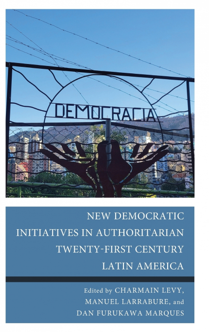 New Democratic Initiatives in Authoritarian Twenty-First Century Latin America