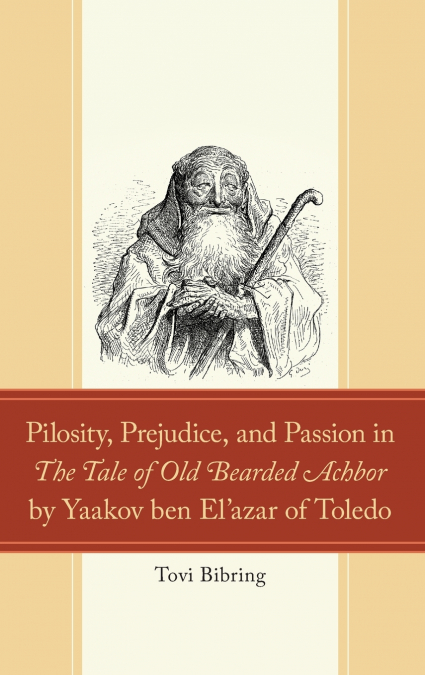 Pilosity, Prejudice, and Passion in The Tale of Old Bearded Achbor by Yaakov ben El’azar of Toledo