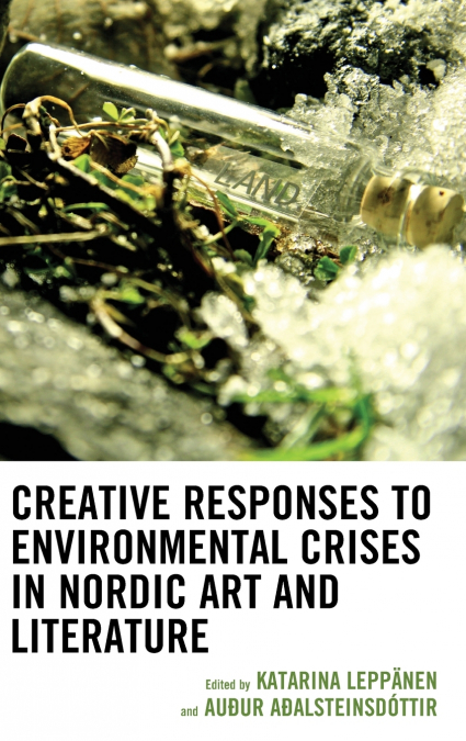 Creative Responses to Environmental Crises in Nordic Art and Literature