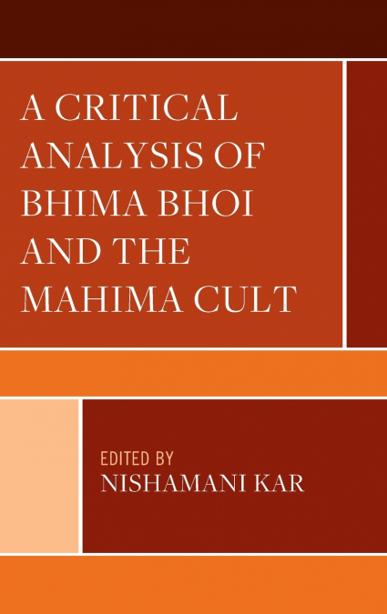 Critical Analysis of Bhima Bhoi and the Mahima Cult