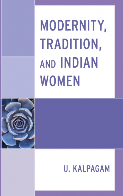 Modernity, Tradition, and Indian Women