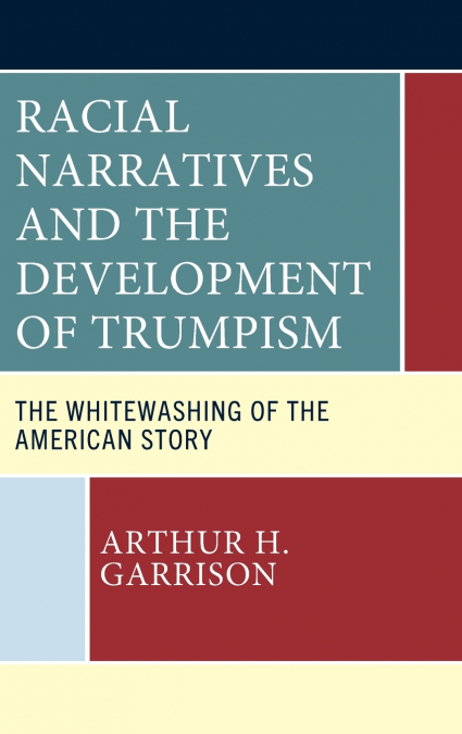 Racial Narratives and the Development of Trumpism