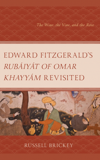 Edward FitzGerald’s Rubáiyát of Omar Khayyám Revisited