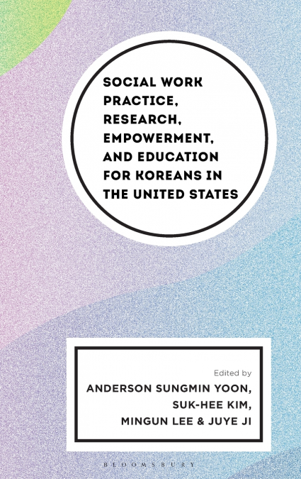 Social Work Practice, Research, Empowerment, and Education for Koreans in the United States