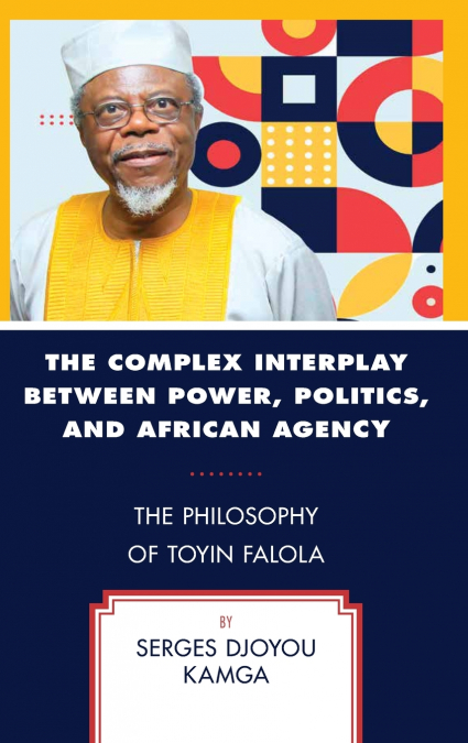 Complex Interplay between Power, Politics, and African Agency