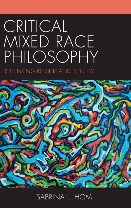 Critical Mixed Race Philosophy