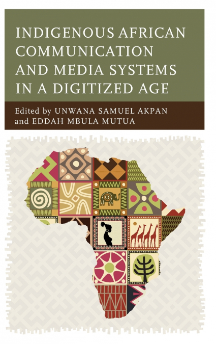 Indigenous African Communication and Media Systems in a Digitized Age