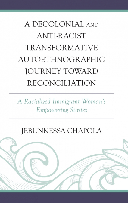 Decolonial and Anti-Racist Transformative Autoethnographic Journey toward Reconciliation