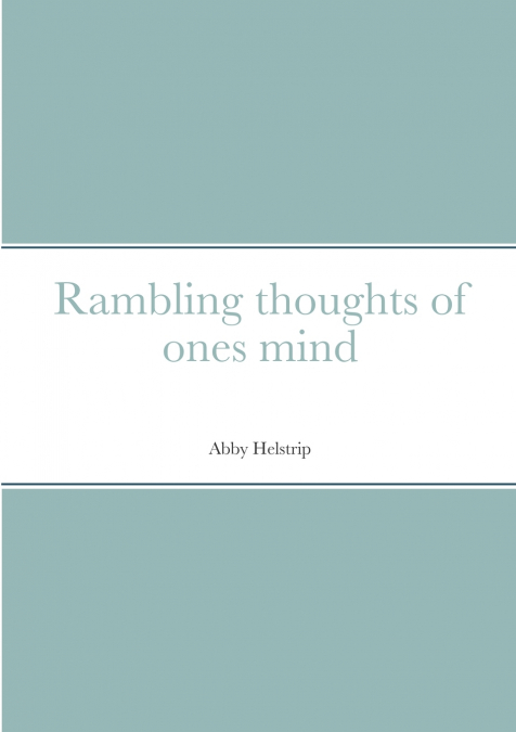 Rambling thoughts of ones mind