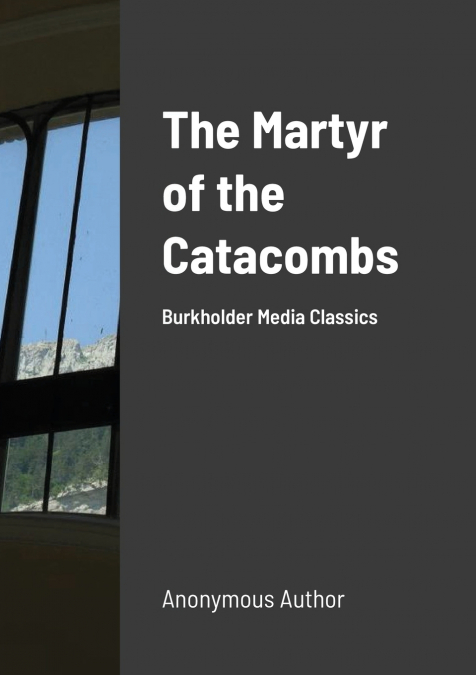 The Martyr of the Catacombs