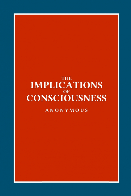 The Implications of Consciousness