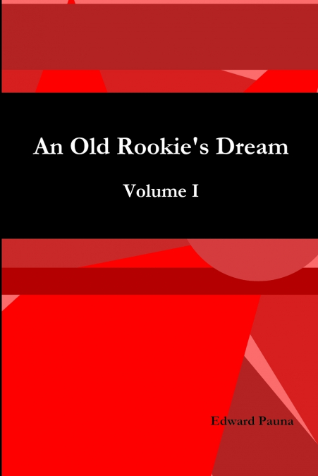 An Old Rookie’s Dream Volume I