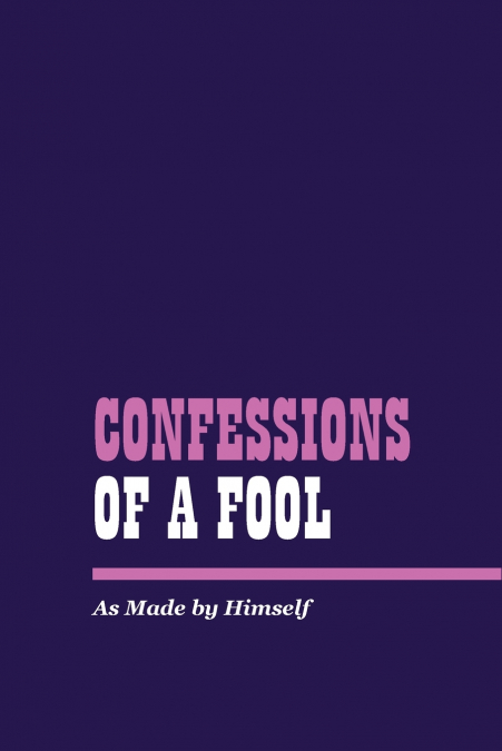 Confessions of a Fool