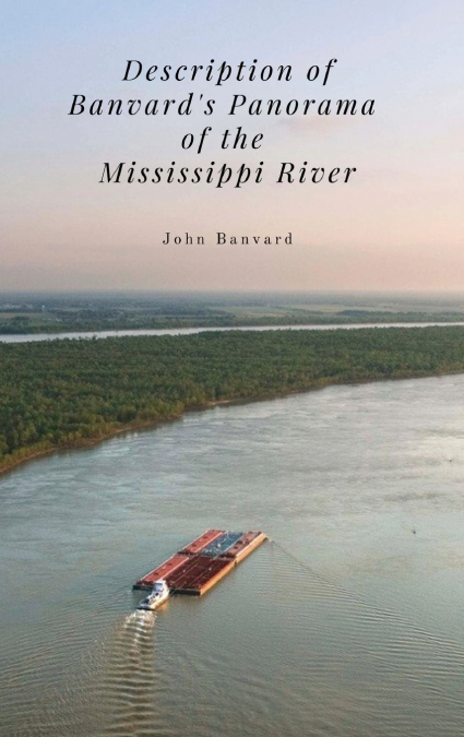 Description of Banvard’s Panorama of the Mississippi River