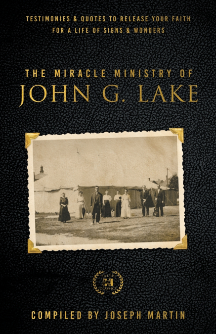 The Miracle Ministry of John G. Lake