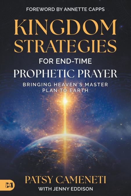 Kingdom Strategies for End-Time Prophetic Prayer