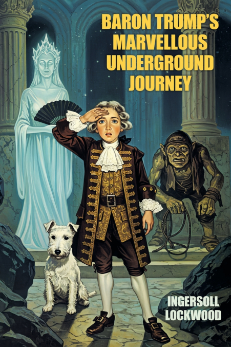 Baron Trump’s Marvellous Underground Journey