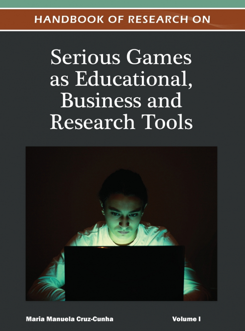 Handbook of Research on Serious Games as Educational, Business and Research Tools ( Volume 1 )