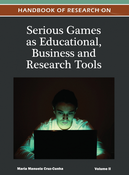 Handbook of Research on Serious Games as Educational, Business and Research Tools (Volume 2 )