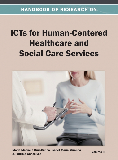 Handbook of Research on ICTs for Human-Centered Healthcare and Social Care Services Vol 2