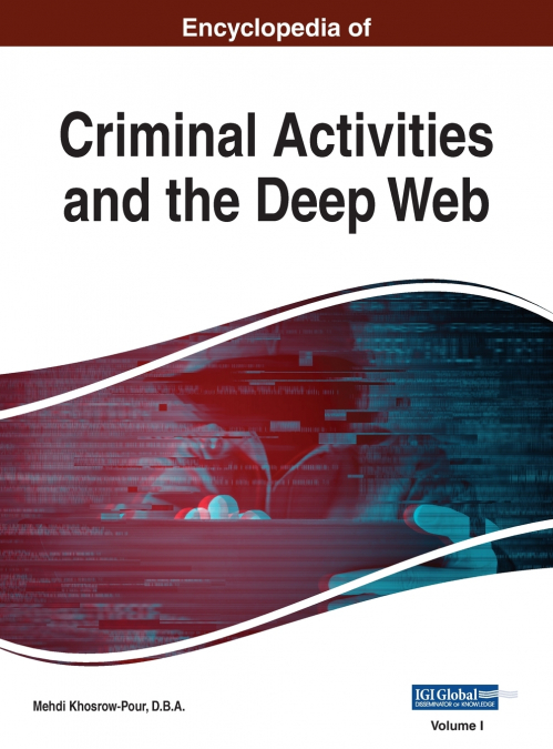 Encyclopedia of Criminal Activities and the Deep Web, VOL 1