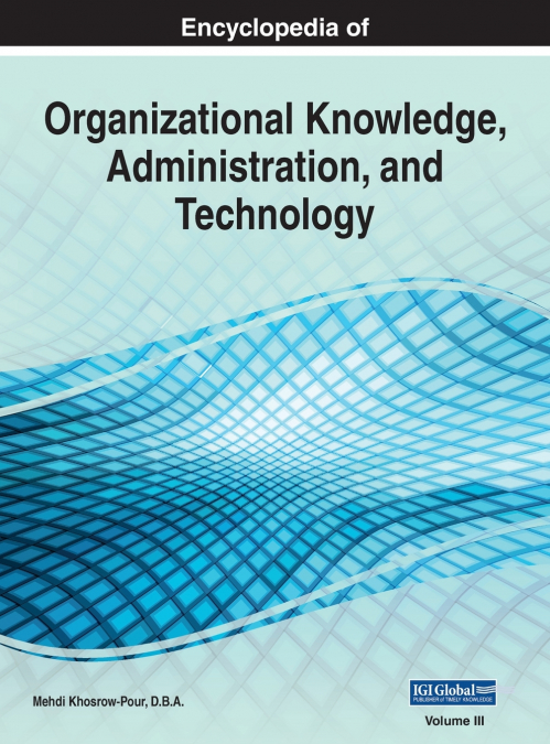 Encyclopedia of Organizational Knowledge, Administration, and Technology, VOL 3