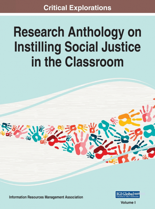 Research Anthology on Instilling Social Justice in the Classroom, VOL 1