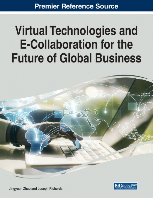 Virtual Technologies and E-Collaboration for the Future of Global Business