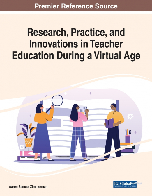 Research, Practice, and Innovations in Teacher Education During a Virtual Age